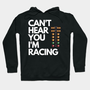 Can't Hear You I'm Racing Drag Racing Christmas Tree Funny Hoodie